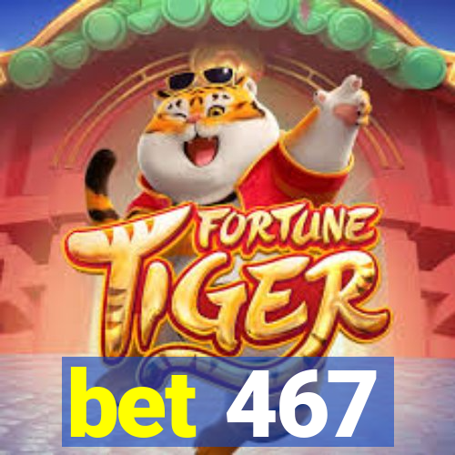 bet 467